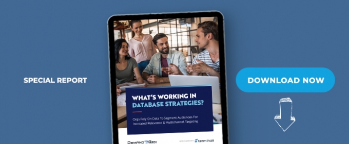 What’s Working In Database Strategies: Orgs Rely On Data To Segment Audiences For Increased Relevance &amp; Multichannel Targeting