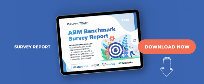 2020 ABM Benchmark Survey Report: Doubling Down On ABM: Research Shows More B2B Brands Stepping Up Their Investments &amp; Approaches To Account Selection, Segmentation &amp; Channel Strategies