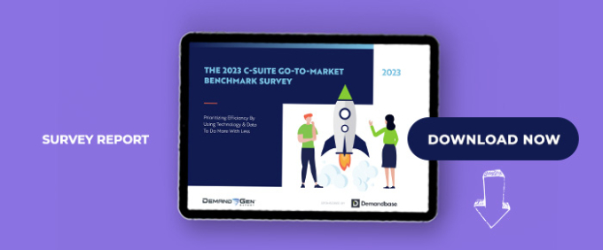 The 2023 C-Suite Go-To-Market Benchmark Survey: Prioritizing Efficiency By Using Technology &amp; Data To Do More With Less