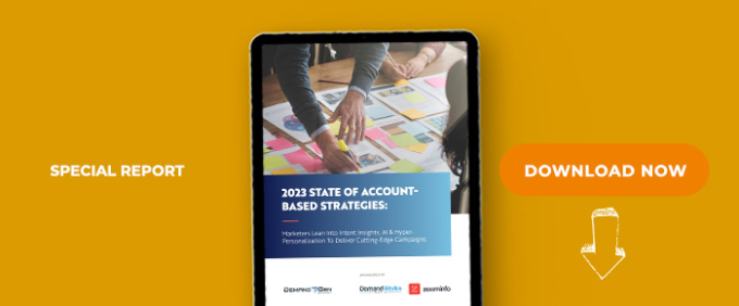 2023 State Of Account-Based Strategies: Marketers Lean Into Intent Insights, AI &amp; Hyper-Personalization To Deliver Cutting-Edge Campaigns