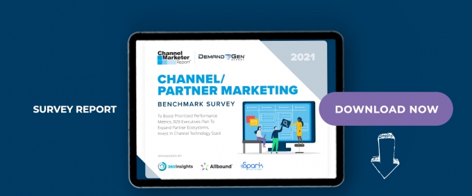 2021 Channel/Partner Marketing Benchmark Survey:  To Boost Prioritized Performance Metrics, B2B Executives Plan To Expand Partner Ecosystems, Invest In Technology Stack